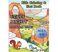 Utah Mighty 5 National Parks Coloring Book for Kids: Fun Coloring Pages with Educational Facts About Zion, Bryce Canyon, Arches, Canyonlands & Capitol Reef