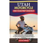 UTAH Motorcycle DMV EXAM PREP 2026/2027: A Complete Rider’s Guide to Mastering the Road with Confidence, Understanding State Laws, Building ... Safe for a Lifetime of Freedom on Two Wheels”