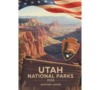 Utah National Parks 2026: Explore Scenic Routes, Hiking Adventures, and Iconic Landscapes in Zion, Bryce Canyon, Arches, Canyonlands & Capitol Reef
