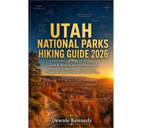 UTAH NATIONAL PARKS HIKING GUIDE 2026: Zion & Bryce Canyon Adventures from Springdale - Trail Maps, Hidden Gems & Essential Travel Tips