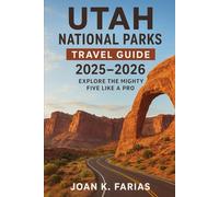 Utah National Parks Travel Guide 2025-2026: Explore the Mighty Five Like a Pro