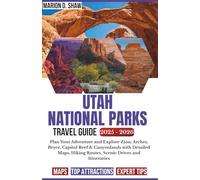 UTAH NATIONAL PARKS TRAVEL GUIDE 2025-2026 (Full-Color): Plan Your Adventure and Explore Zion, Arches, Bryce, Capitol Reef & Canyonlands with Detailed ... Hiking Routes, Scenic Drives and Itineraries