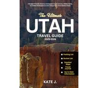 Utah Travel Guide 2025-2026: A Budget-Friendly Itinerary Companion to Adventures, Hidden Gems, Incredible Destinations to the Unique Five of the Beehive State