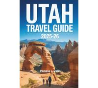Utah Travel Guide 2025-2026: Explore National Parks, Scenic Road Trips, Hidden Gems & Outdoor Adventures