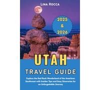 Utah Travel Guide 2025 & 2026: Explore the Red Rock Wonderland of the American Southwest with Insider Tips and Easy Itineraries for an Unforgettable Journey