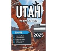Utah Travel Guide 2025: The Mighty Five National Parks and Scenic Red Rock Adventures