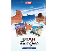 UTAH TRAVEL GUIDE 2026: National Parks, Salt Lake City, Moab, Zion, Bryce Canyon, Arches & Scenic Road Trips