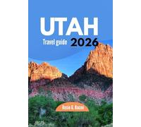 UTAH Travel Guide 2026: Regional Planning, National Parks Access, Scenic Drives, and Travel Strategy for Utah