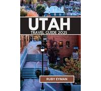 Utah travel guide: Explore National Parks, Family-Friendly Routes, and Seasonal Highlights for Memorable Road Trips