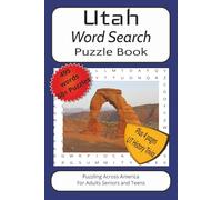 Utah Word Search Puzzle Book: Utah Word Find Puzzle Book, Easy to Read Print about The Beehive State, Natural Parks and Wonders|6x9 inches, 115 pages. ... pages of Utah History, Scenic and Trivia