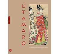 Utamaro - Les Douze Heures Des Maisons Vertes Et Autres Beautés