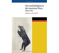 Ute Land Religion In The American West, 1879-2009