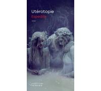 Espedite – Utérotopie – Roman – Broché