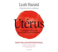 Utérus, là où tout a commencé - Cet organe méconnu aux pouvoirs extraordinaires