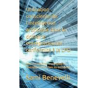 Utilisation consciente de l'intelligence artificielle dans le domaine entrepreneurial : conformité à la LPD: Pour une adoption responsable et stratégique de l'IA dans les entreprises