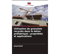 Utilisation de granulats recyclés dans le béton préfabriqué: propriétés et applications