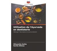 Utilisation de l'Ayurveda en dentisterie: Mélanger l'Ayurveda et la science dentaire
