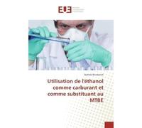 Utilisation de l'ethanol comme carburant et comme substituant au MTBe - Djahida Boudjenah - Universitaires Europeennes - broché - Etude
