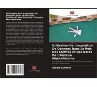 Utilisation De L'exposition De Donnees Dans Le Pois Des Chiffres Et Des Dates De L'histoire Mozambicaine