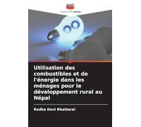 Utilisation des combustibles et de l'énergie dans les ménages pour le développement rural au Népal