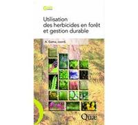 Utilisation des herbicides en forêt et gestion durable ANTOINE GAMA (Auteur), Yann Dumas (Auteur), Henri Frochot (Auteur)
