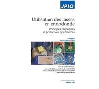 Gérard Rey–Utilisation des lasers en endodontie–Principes physiques et protocoles opératoires–Broché