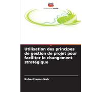 Utilisation des principes de gestion de projet pour faciliter le changement stratégique