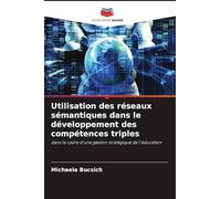 Utilisation des réseaux sémantiques dans le développement des compétences triples: dans le cadre d'une gestion stratégique de l'éducation