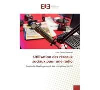 Utilisation des reseaux sociaux pour une radio Guide de developpement des competences 2.0 - Privat Massanga - Universitaires Europeennes - broché - Etude