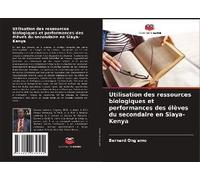 Utilisation Des Ressources Biologiques Et Performances Des Élèves Du Secondaire En Siaya-Kenya