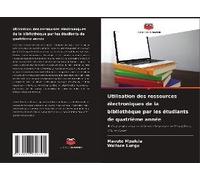 Utilisation Des Ressources Électroniques De La Bibliothèque Par Les Étudiants De Quatrième Année