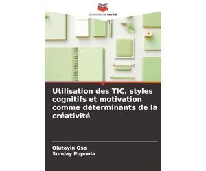 Utilisation des TIC, styles cognitifs et motivation comme déterminants de la créativité