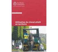 Utilisation du cheval attelé en territoire - IFCE - Ifce Haras Nationaux - broché - Guide