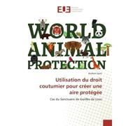 Utilisation du droit coutumier pour créer une aire protégée Cas du Sanctuaire de Gorilles de Lossi - Norbert Gami - Universitaires Europeennes - broché - Essai