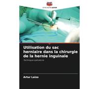 Utilisation du sac herniaire dans la chirurgie de la hernie inguinale: Technique opératoire