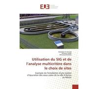 Utilisation du SIG et de l'analyse multicritère dans le choix de sites - Abdellah El Hmaidi - Universitaires Europeennes - broché - Livre