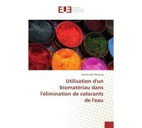 Utilisation d'un biomatériau dans l'élimination de colorants de l'eau - Nesrine Nait Merzoug - Universitaires Europeennes - broché - Livre
