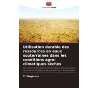Utilisation Durable Des Ressources En Eaux Souterraines Dans Les Conditions Agro-Climatiques Sèches