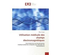 Utilisation médicale des champs électromagnétiques Une étude de cas de personnes méditerranéennes analysées par thérapie de biorésonance - lknur Tunçer - Universitaires Europeennes - broché - Livre