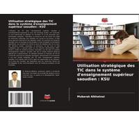 Utilisation Stratégique Des Tic Dans Le Système D'enseignement Supérieur Saoudien : Ksu