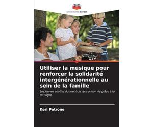 Utiliser la musique pour renforcer la solidarité intergénérationnelle au sein de la famille