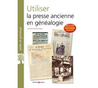 Utiliser la presse ancienne en généalogie - Laurence Abensur-Hazan - Archives Et Culture - broché - Essai