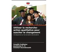 Utiliser la recherche-action qualitative pour susciter le changement