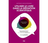 Utiliser le livre dans la médiation scientifique: Guide pratique à l'usage des professionnels