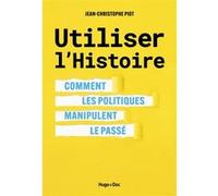 Utiliser l'Histoire Jean-Christophe Piot (Auteur)