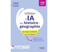 Utiliser l'IA en histoire-géographie: 45 fiches pratiques pour se lancer