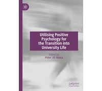 Utilising Positive Psychology for the Transition into University Life