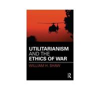 Utilitarianism And The Ethics Of War