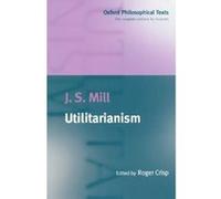 Utilitarianism, Oxford Philosophical Texts John Stuart Mill, Roger Crisp (Auteur)
