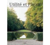 Utilité et Plaisir - Parcs et jardins historiques de Suisse Collectif (Auteur)